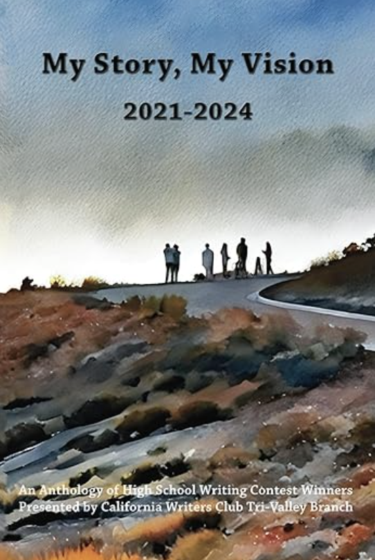 Book cover of My Story, My Vision 2021-2024, an anthology by California Writers Club Tri-Valley Branch